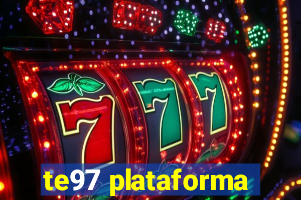 te97 plataforma